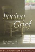 Facing Grief: Counsel For Mourners 1848710690 Book Cover