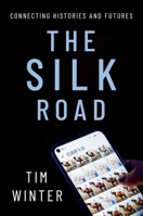 The Silk Road: Connecting Histories and Futures 0197605060 Book Cover