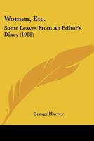 Women, Etc.: Some Leaves from an Editor's Diary 0548573700 Book Cover