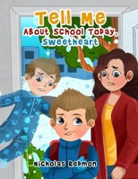 Tell Me About School Today, Sweetheart B09X1W5773 Book Cover