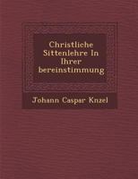 Christliche Sittenlehre in Ihrer Bereinstimmung 1249967023 Book Cover
