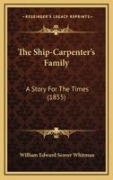 The Ship-Carpenter's Family: A Story for the Times 1120927463 Book Cover