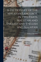 A Dictionary of the Malayan Language, in two Parts, Malayan and English and English and Malayan 1016677219 Book Cover