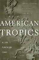 American Tropics: Articulating Filipino America (Critical American Studies) 0816642745 Book Cover