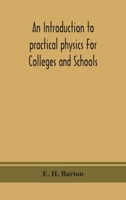 An introduction to practical physics For Colleges and Schools 9390359902 Book Cover