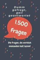 Dumm gefragt, geil geantwortet – 1500 Fragen, die jeder stellen sollte!: Absurd, witzig, unglaublich – Die Fragen, die wirklich niemanden kalt lassen! (German Edition) B0F3VM9FCD Book Cover