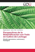 Perspectivas de la Biofortificación con Yodo en Cultivo de Lechuga 3659009652 Book Cover