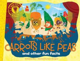 Carrots Like Peas: and other fun facts 148143540X Book Cover