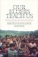 Our Elders Teach Us : Maya-Kaqchikel Historical Perspectives (Contemporary American Indian Studies)