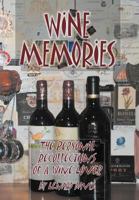 Wine Memories: The Personal Recollections of a Wine Lover 1477204830 Book Cover