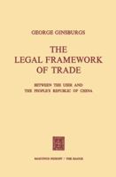 The Legal Framework of Trade Between the USSR and the People S Republic of China 9401503907 Book Cover