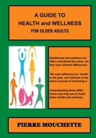 A GUIDE TO HEALTH and WELLNESS - For Older Adults B0CFCP88F2 Book Cover