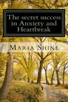 The secret success in Anxiety and Heartbreak: My personal struggles within a complex mind. A true, from the heart confession to help others in the same situation. Mental Health Matters, We matter. 1545077827 Book Cover