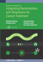 Integrating Nanorobotics with Biophysics for Cancer Treatment 0750360208 Book Cover