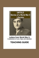 Untold, Stories of a World War II Liberator: Teaching Guide (The Liberator's Daughter) B0CPCWQ11Z Book Cover