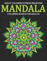 Adult Coloring Stress Relieving : Mandala Coloring Books For Adults: Relaxation Mandala Designs 1672951607 Book Cover