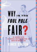 Why Is The Foul Pole Fair? (Or, Answers to the Baseball Questions Your Dad Hoped You Wouldn't Ask) 074325791X Book Cover