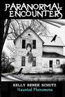 Paranormal Encounters: Haunted Phenomena 1535595795 Book Cover