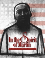 In the Spirit of Martin: The Living Legacy of Dr. Martin Luther King Jr. 0965376656 Book Cover