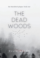 The Dead Woods (The Blackbird Plague) 1738336611 Book Cover