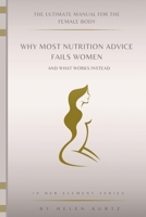 The Ultimate manual For The female Body: Why Most Nutrition Advice Fails women--And What Works Instead B0GDWFF5JS Book Cover