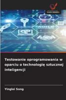Testowanie oprogramowania w oparciu o technologie sztucznej inteligencji (Polish Edition) 6209355102 Book Cover