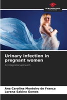 Urinary infection in pregnant women: An integrative approach 6208807522 Book Cover