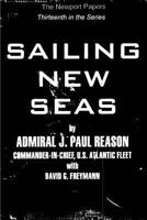 Sailing New Seas: Naval War College Newport Papers 13 1479138495 Book Cover