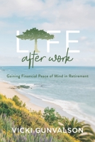 Life After Work: Gaining Financial Peace of Mind in Retirement B08H6RWBBR Book Cover