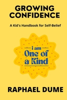 Growing Confidence: A Kid's Handbook for Self-Belief (Dream, Believe, Achieve: Empowering Kids to Reach for the Stars!) B0CJXMMCTM Book Cover