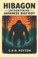 Hibagon: Encountering Japanese Bigfoot B0FSYDY3NZ Book Cover
