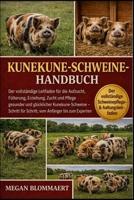 KUNEKUNE-SCHWEINEHANDBUCH: Der vollständige Leitfaden für die Aufzucht, Fütterung, Erziehung, Zucht und Pflege gesunder und glücklicher ... Anfänger bis zum Experten (German Edition) B0GYG71R87 Book Cover