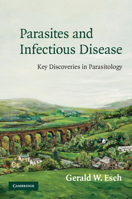 Parasites and Infectious Disease: Discovery by Serendipity and Otherwise 0521675391 Book Cover