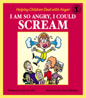 I Am So Angry, I Could Scream : Helping Children Deal With Anger 0882821857 Book Cover