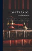 L'art Et La Loi: Traité Des Questions Juridiques Se Référant Aux Artistes Et Aux Amateurs, Éditeurs Et Marchands D'oeuvres D'art (French Edition) 101963779X Book Cover