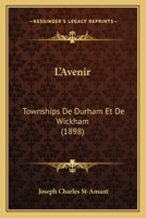 L'Avenir: Townships De Durham Et De Wickham (1898) 116014317X Book Cover