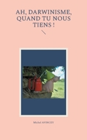 Ah, darwinisme, quand tu nous tiens ! 2322539511 Book Cover