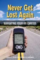 Never Get Lost Again: Navigating Your HR Career 1586441361 Book Cover