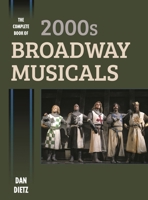 The Complete Book of 2000s Broadway Musicals 1442278005 Book Cover