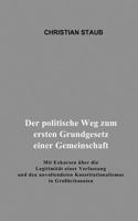 Der politische Weg zum ersten Grundgesetz einer Gemeinschaft: Mit Exkursen über die Legitimität einer Verfassung und den unvollendeten Konstitutionalismus in Großbritannien 3837042383 Book Cover