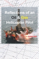 Reflections of an Oil and Gas Helicopter Pilot B0CFCVDJRD Book Cover
