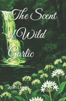 The Scent of Wild Garlic B0FJ2Z7YSV Book Cover