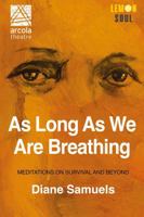 As Long As We Are Breathing 1068572604 Book Cover