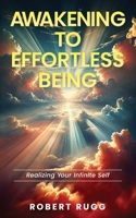 Awakening to Effortless Being: Realizing Your Infinite Self B0DPJKKMP8 Book Cover