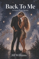 Back To Me: A Rockstar Romance (Yours Truly Series Book 2) B0GPFVV9H6 Book Cover