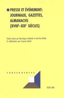 Presse Et Événement: Journaux, Gazettes, Almanachs (XVIII E -XIX E Siècles): Actes Du Colloque International «La Perception de l'Événement Dans La Pre 3906758257 Book Cover