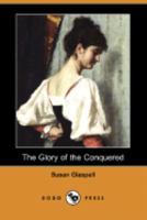 The Glory of the Conquered The Story of a Great Love 1982011475 Book Cover