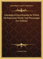 Astrological Encyclopedia In Which All Important Words And Personages Are Defined 1425309356 Book Cover