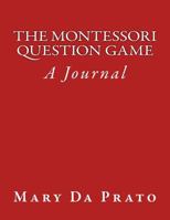 The Montessori Question Game: A Journal 1535368055 Book Cover