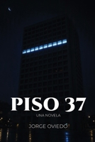 PISO 37: Thriller psicológico (Spanish Edition) B0HDPG6S23 Book Cover